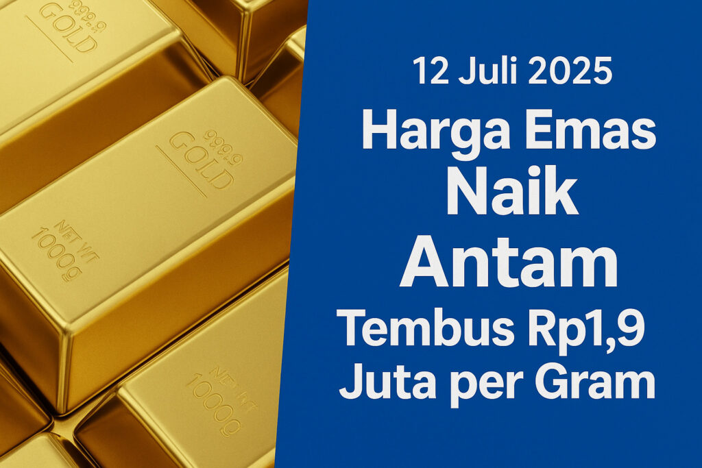 Batangan emas dan teks harga emas 12 Juli 2025 naik